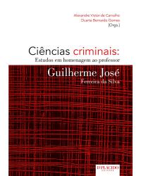 Ciências criminais: estudos em homenagem ao professor Guilherme José Ferreira da Silva - 1ª Edição | 2015