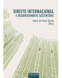 Direito internacional e desenvolvimento sustentável - 1ª Edição | 2015