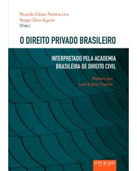 O direito privado brasileiro: Interpretado pela academia brasileira de direito civil - 1ª Edição