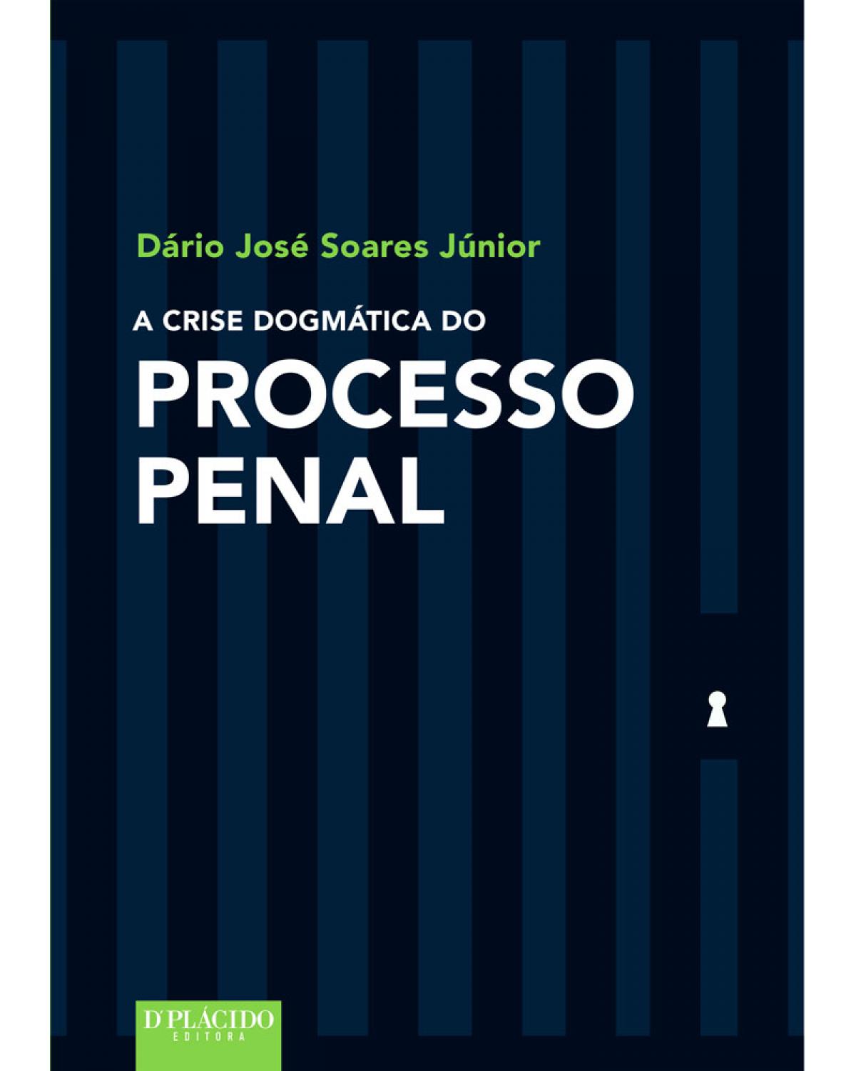 A crise dogmática do processo penal - 1ª Edição | 2016