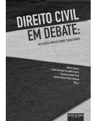 Direito civil em debate - reflexões críticas sobre temas atuais - 1ª Edição | 2016