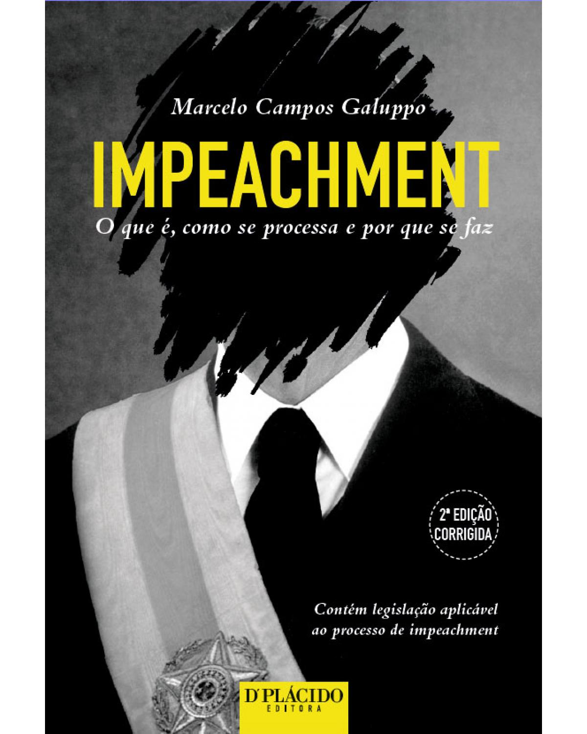 Impeachment - o que é, como se processa e por que se faz - 2ª Edição | 2016