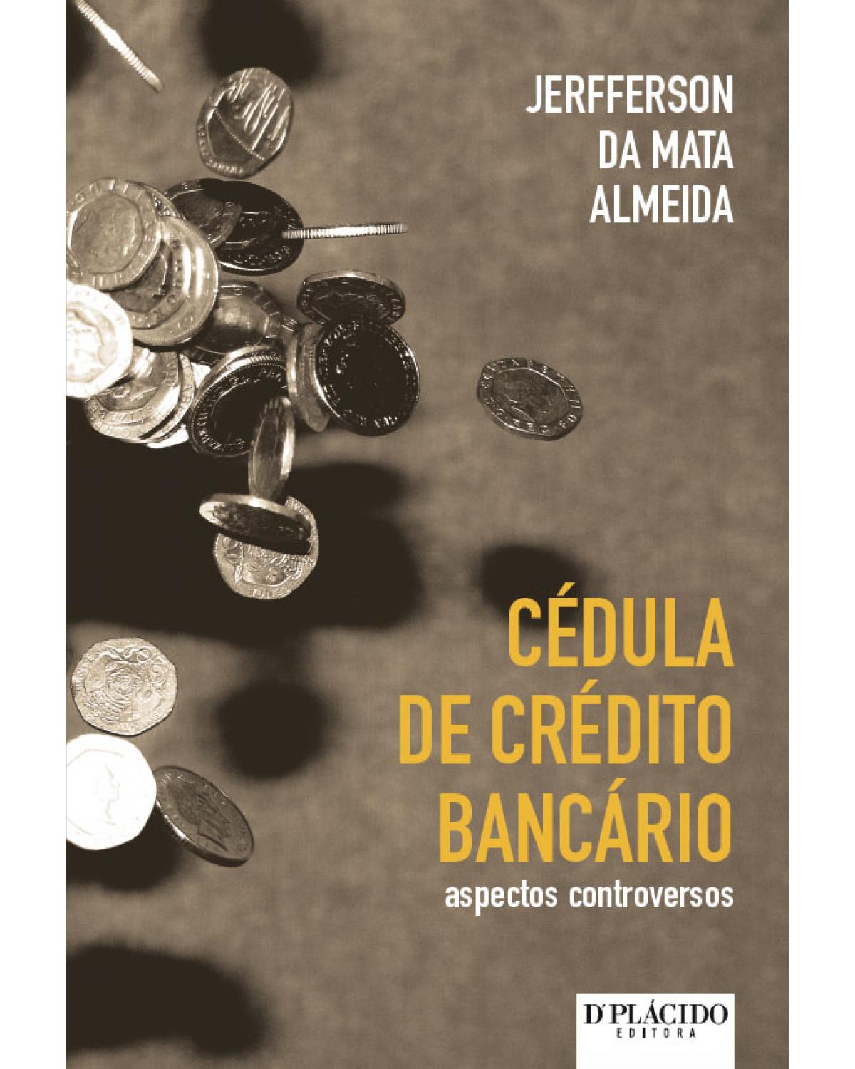 Cédula de crédito bancário - aspectos controversos - 1ª Edição | 2016