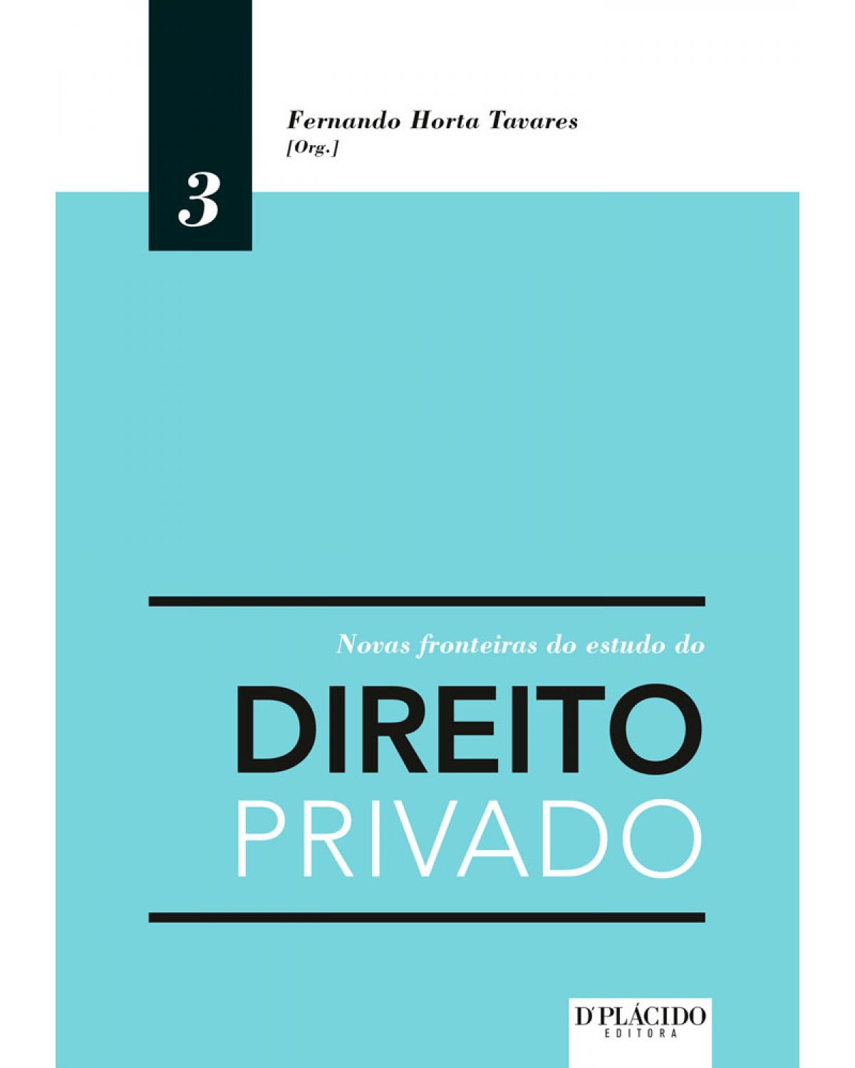 Novas fronteiras do estudo do direito privado - Volume 3:  - 1ª Edição | 2016