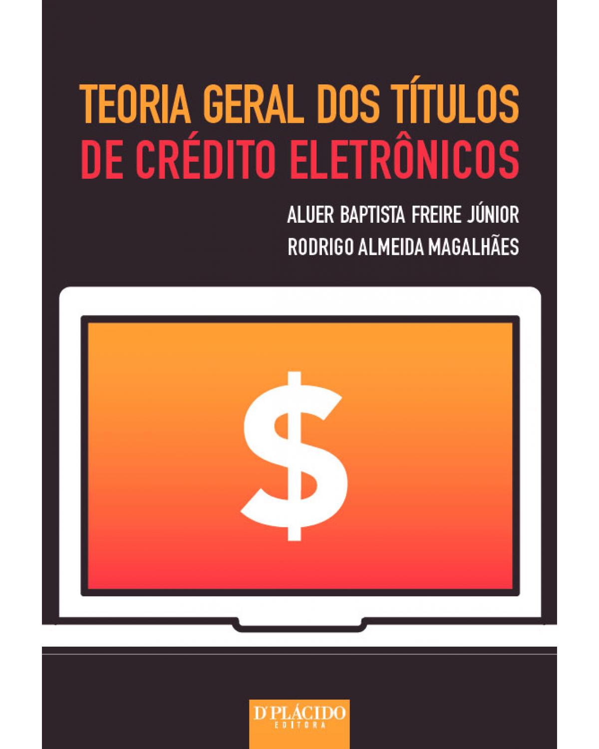 Teoria geral dos títulos de crédito eletrônicos - 1ª Edição | 2016