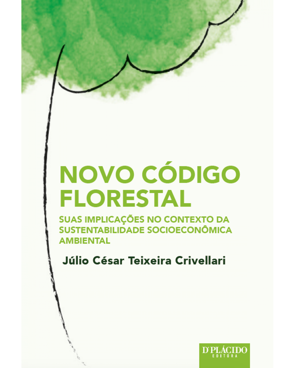 Novo código florestal: suas implicações no contexto da sustentabilidade socioeconômica ambiental - 1ª Edição | 2016