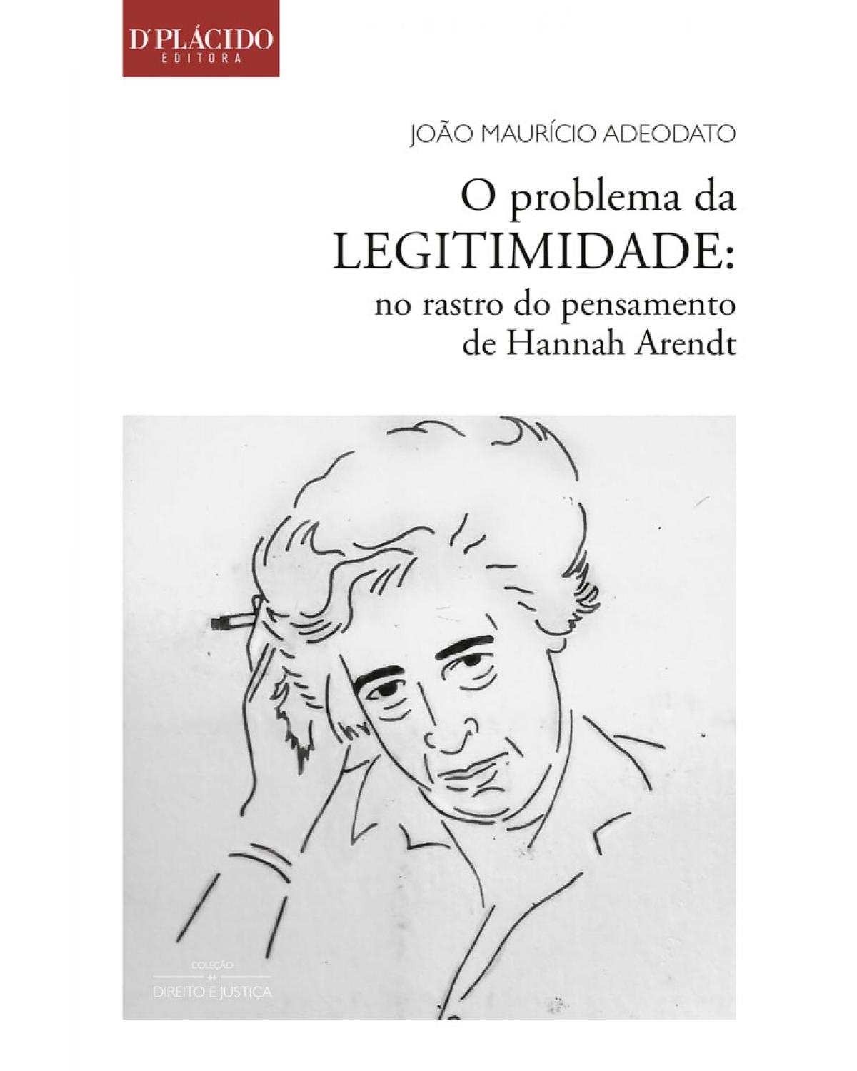 O problema da legitimidade: no rastro do pensamento de Hannah Arendt - 1ª Edição | 2017