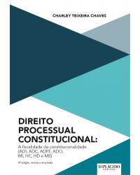 Direito processual constitucional - a fiscalidade da constitucionalidade (ADI, ADC, ADPF, ADO, MI, HC, HD e MS) - 4ª Edição | 2016