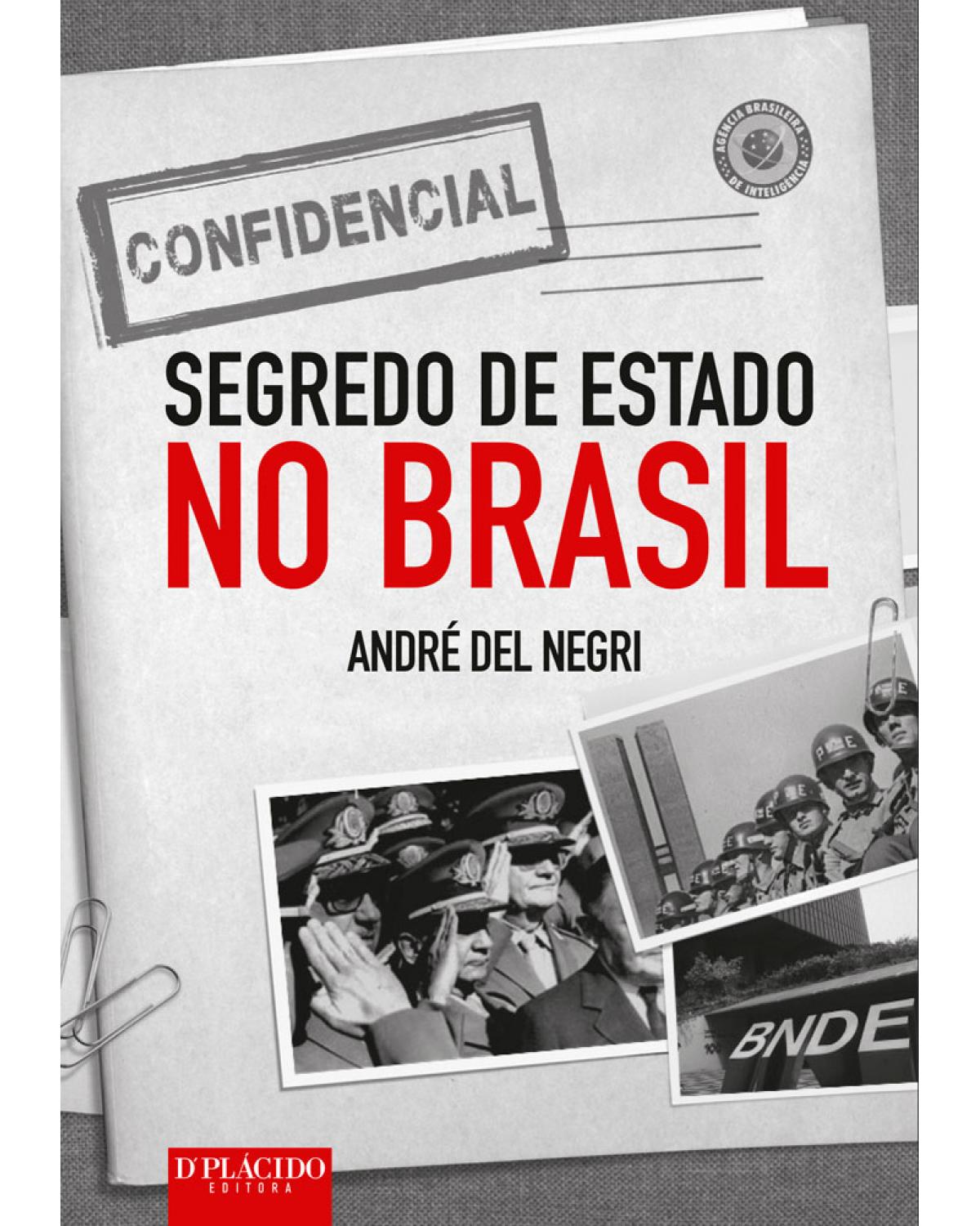 Segredo de Estado no Brasil - 1ª Edição | 2016