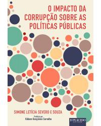 O impacto da corrupção sobre as políticas públicas - 1ª Edição