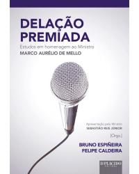 Delação premiada - estudos em homenagem ao ministro Marco Aurélio de Mello - 1ª Edição | 2016