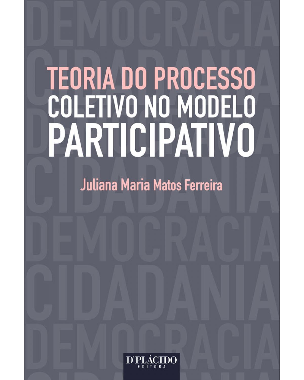 Teoria do processo coletivo no modelo participativo - 1ª Edição | 2017