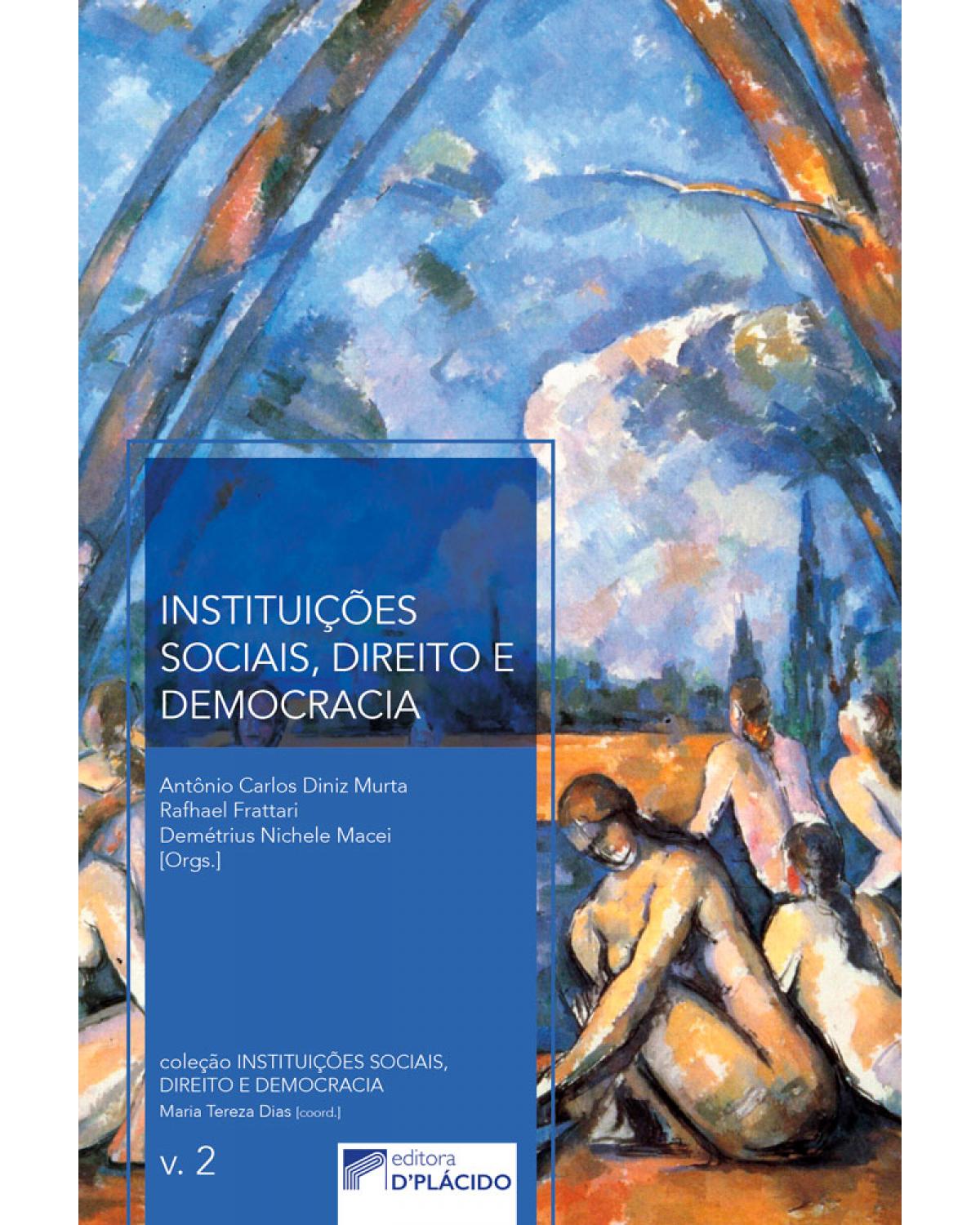 Instituições sociais, direito e democracia - Volume 2:  - 1ª Edição | 2017