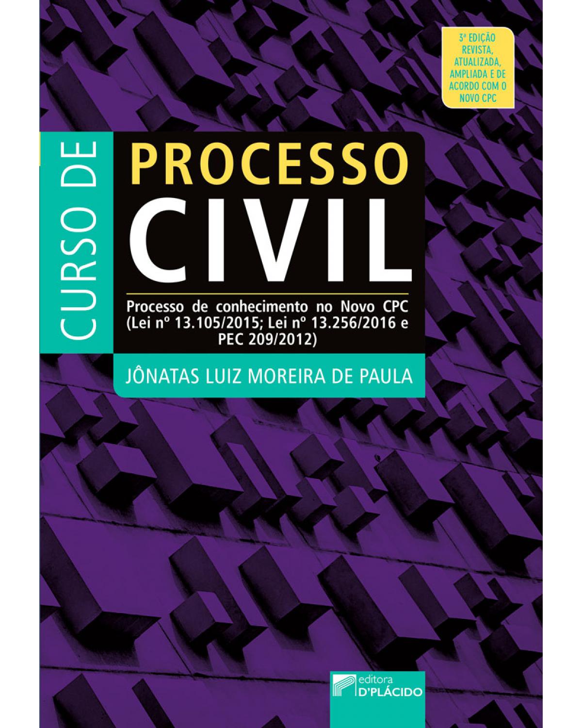 Curso de processo civil  - processo de conhecimento no novo CPC (lei nº 13.105/2015 e lei nº 13.256/2016 e PEC 209/2012) - 3ª Edição | 2017