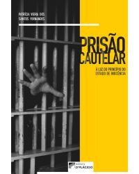 Prisão cautelar: à luz do princípio do estado de inocência - 1ª Edição | 2017