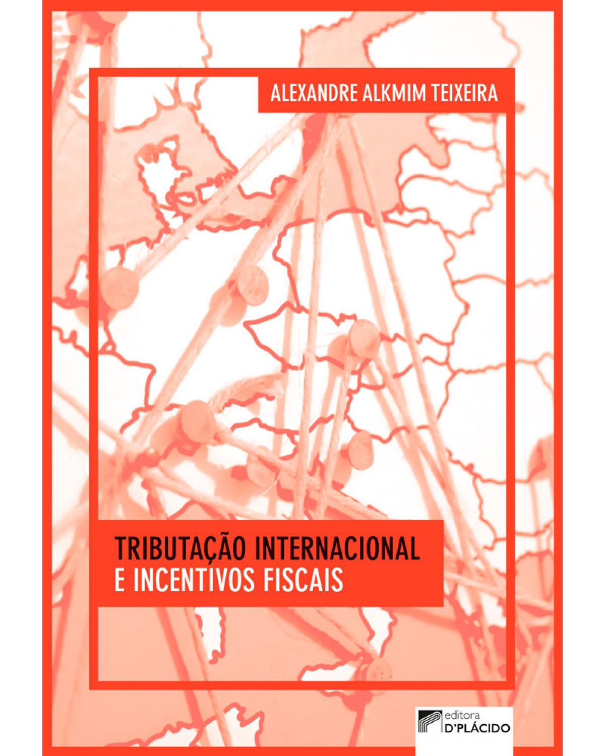 Tributação internacional e incentivos fiscais - 1ª Edição
