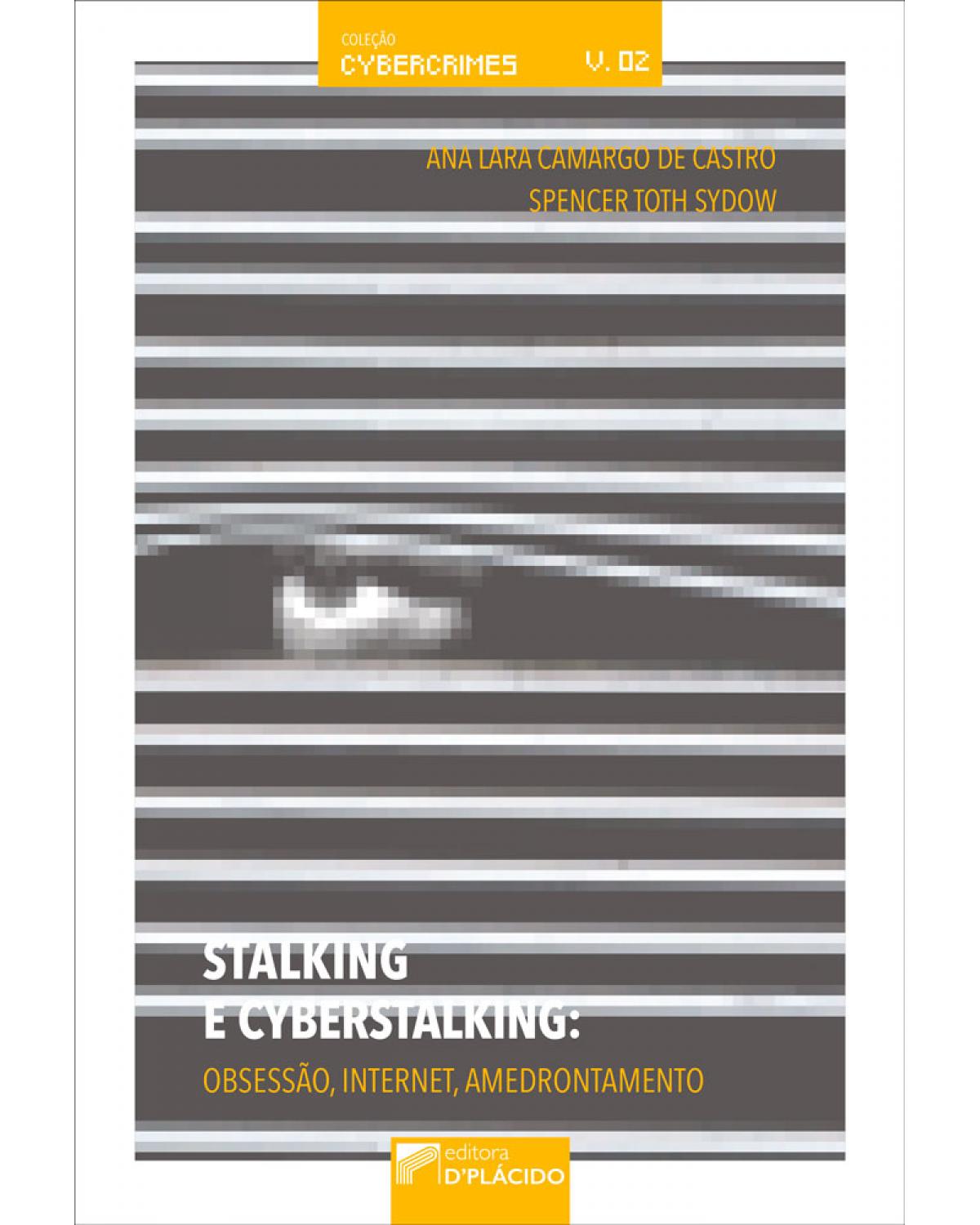 Stalking e cyberstalking - obsessão, internet, amedrontamento - 1ª Edição | 2017