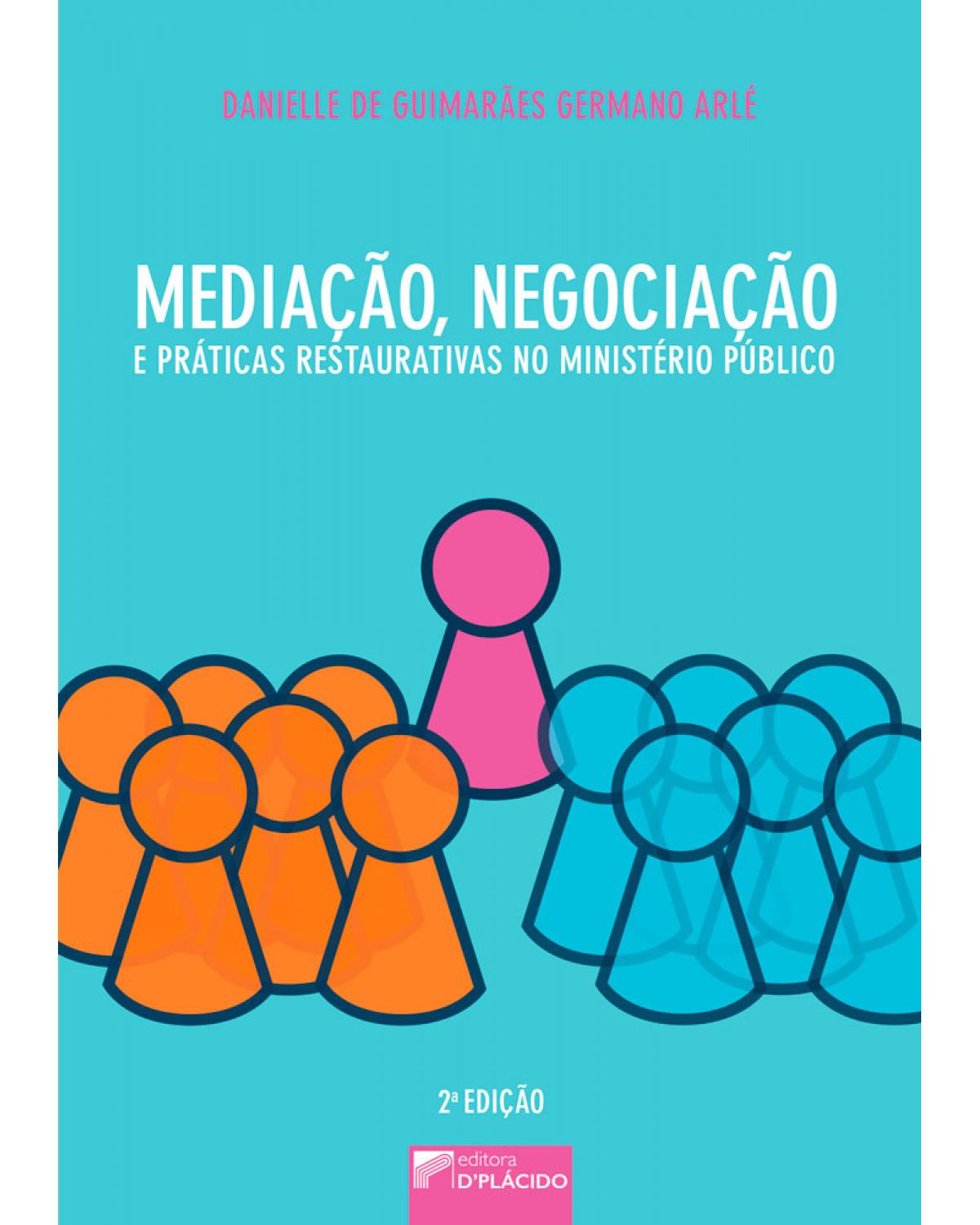 Mediação, negociação e práticas restaurativas no Ministério Público - 2ª Edição | 2017