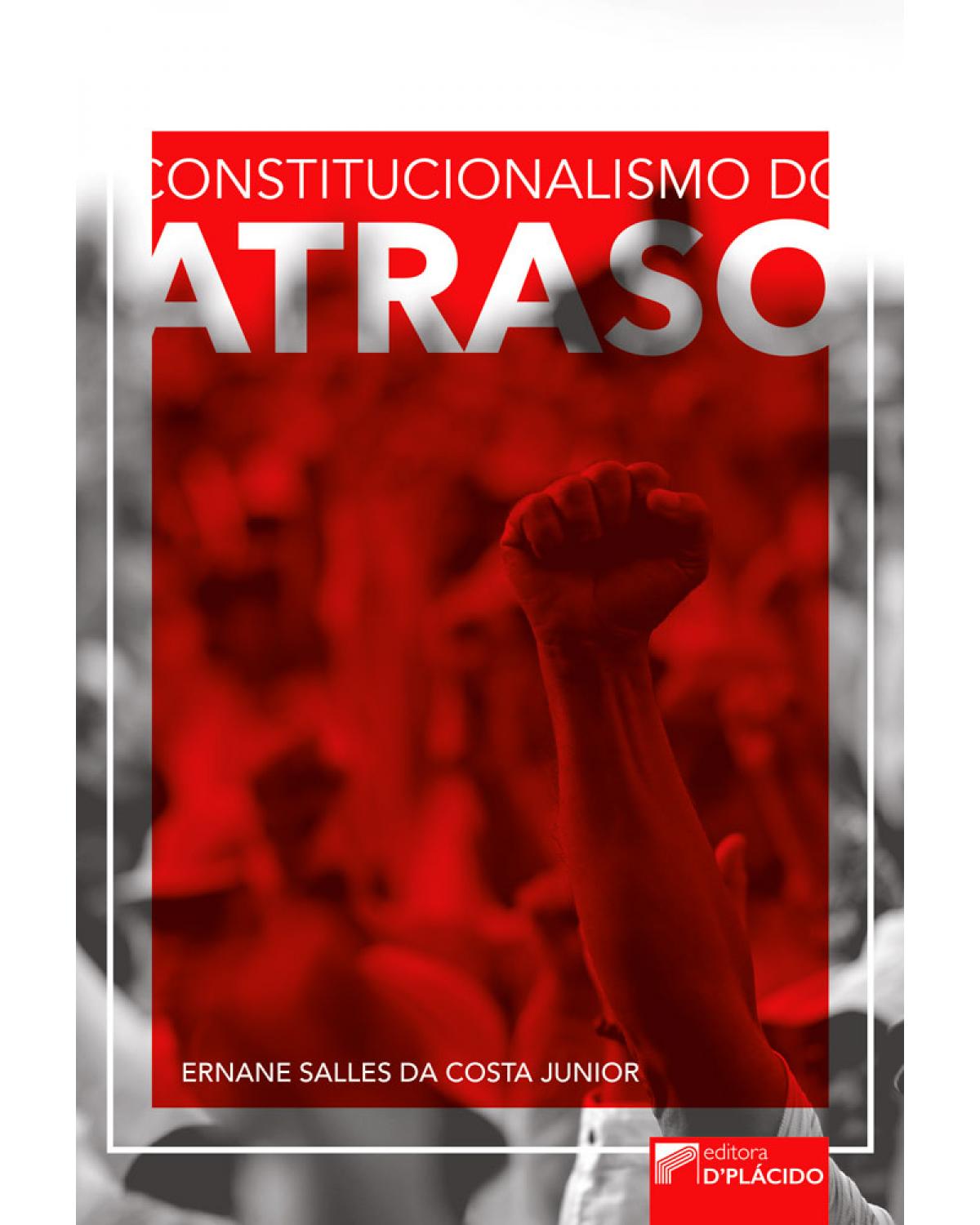 Constitucionalismo do atraso - 1ª Edição | 2017