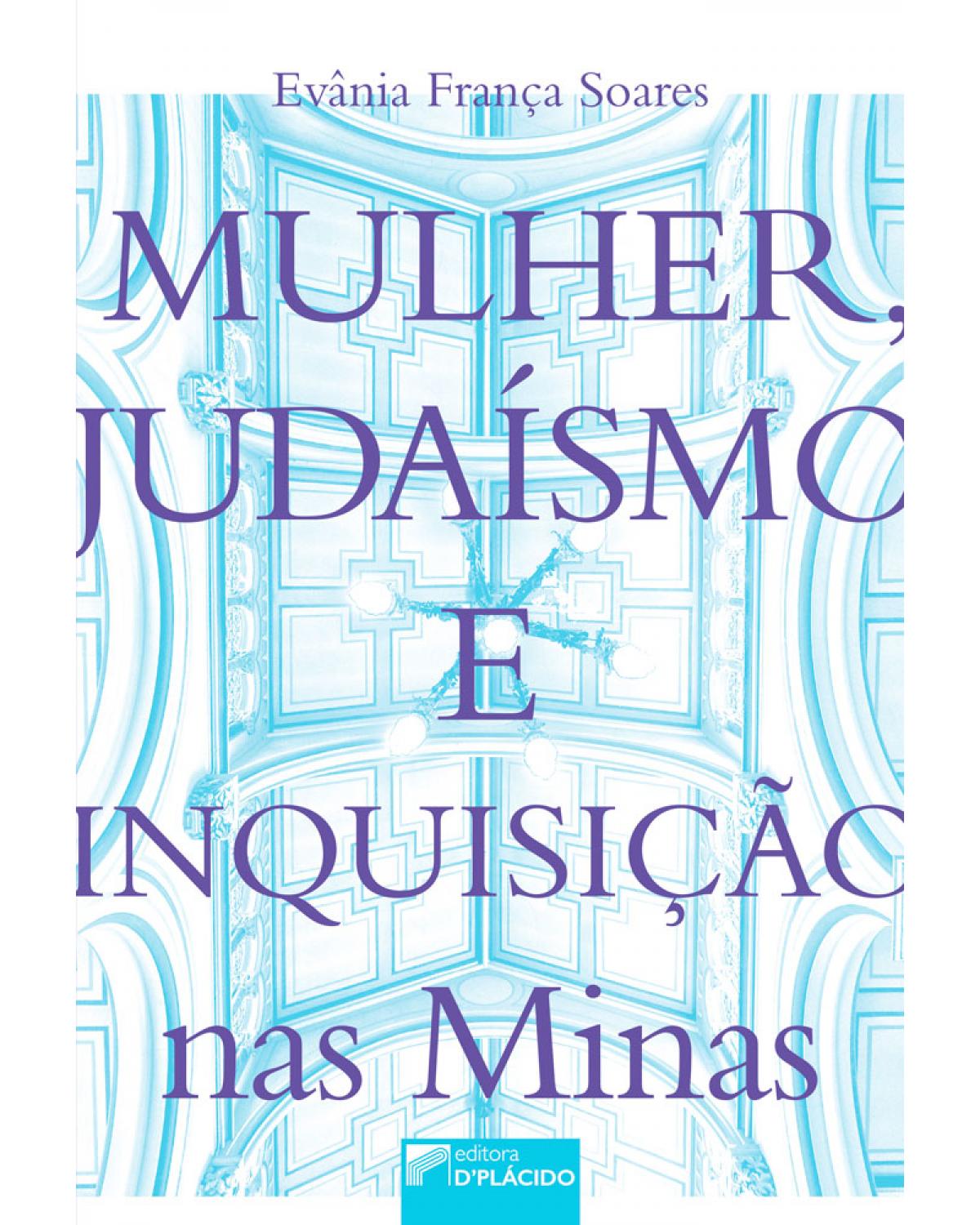 Mulher, judaísmo e inquisição nas Minas - 1ª Edição | 2017