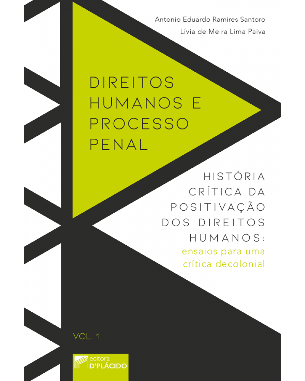 Direitos humanos e processo penal - Volume 1: história crítica da positivação dos direitos humanos: ensaios para uma crítica decolonial - 1ª Edição | 2018