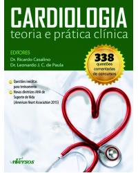 Cardiologia - Teoria e prática clínica - 1ª Edição | 2016