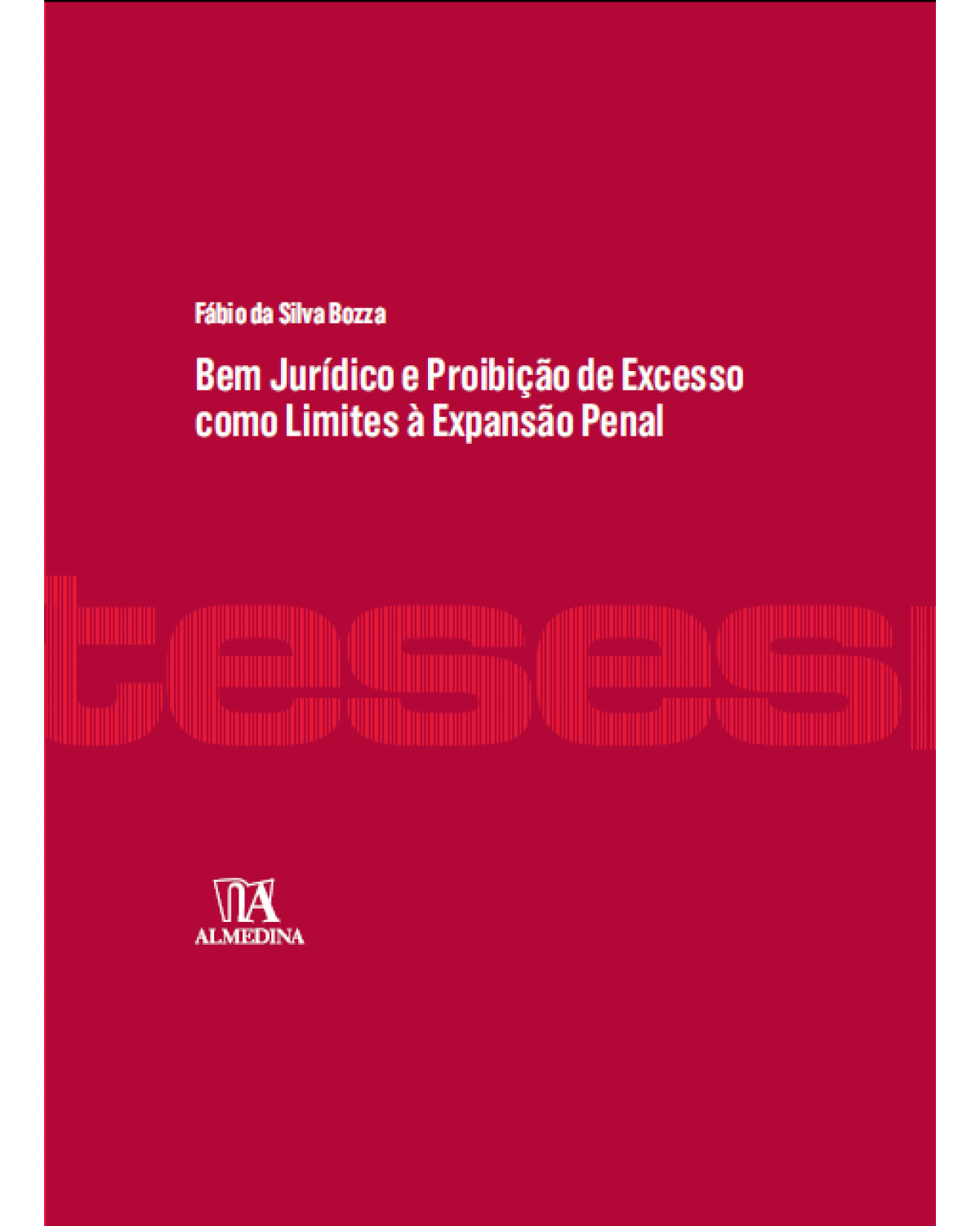 Bem jurídico e proibição de excesso como limites à expansão penal - 1ª Edição | 2015