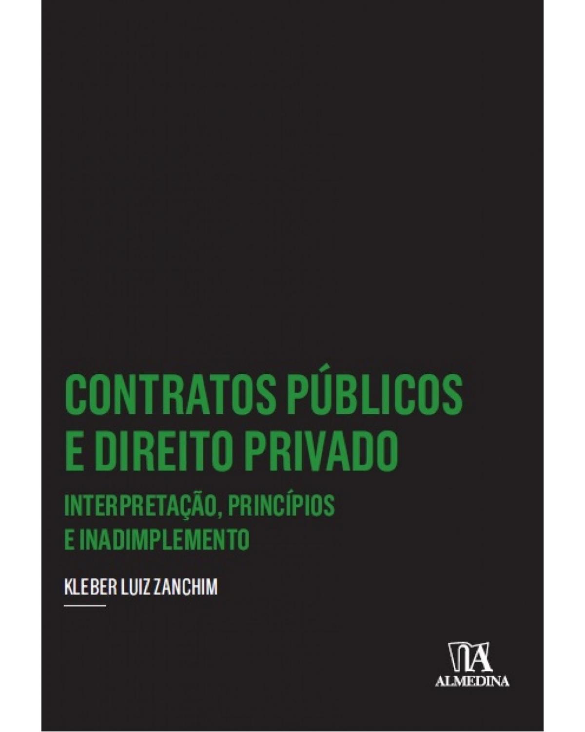 Contratos públicos e direito privado - Interpretação, princípios e inadimplemento - 1ª Edição | 2016
