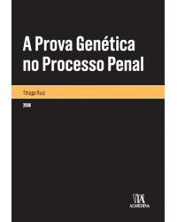 A prova genética no processo penal - 1ª Edição | 2016