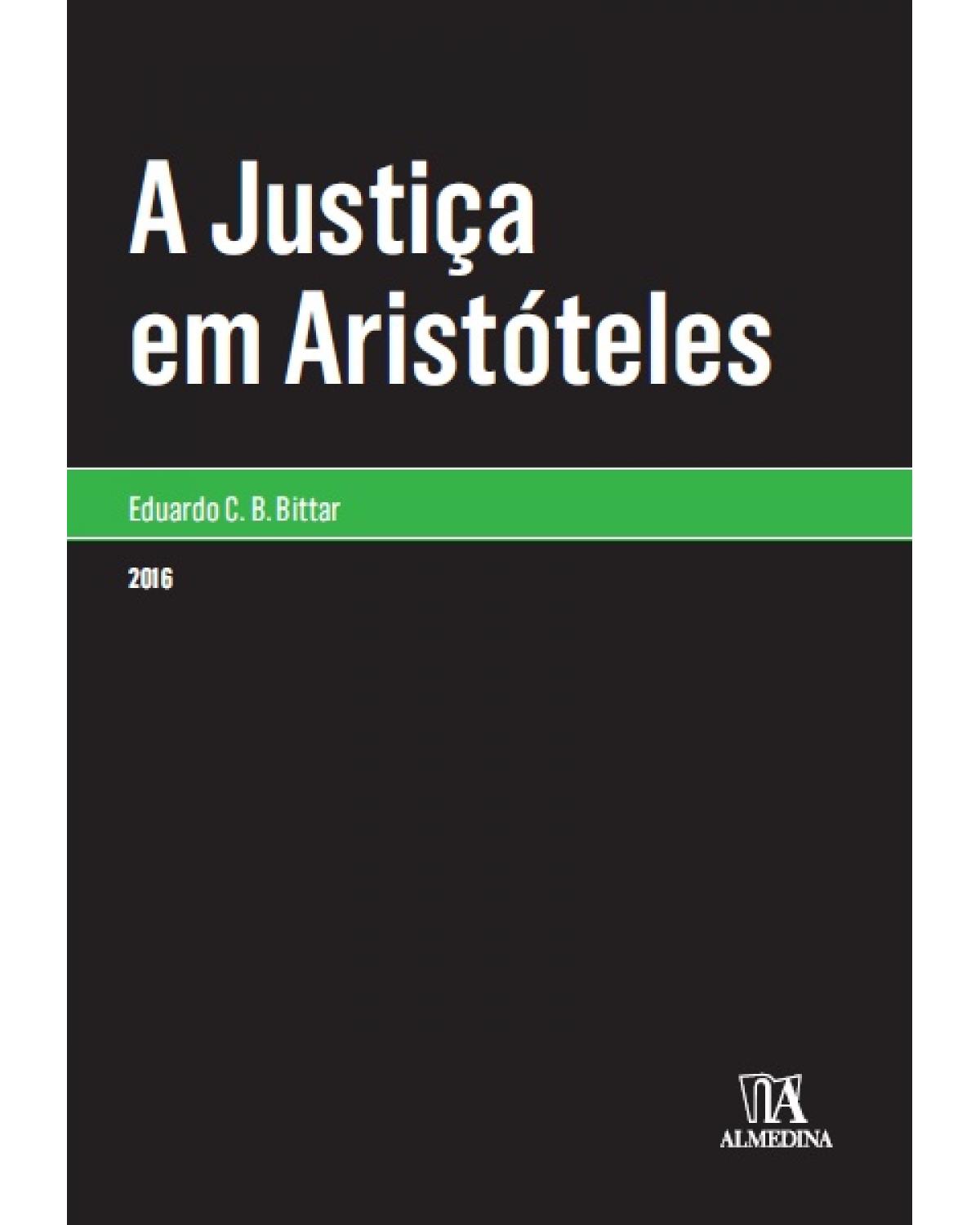 A justiça em Aristóteles - 1ª Edição | 2016
