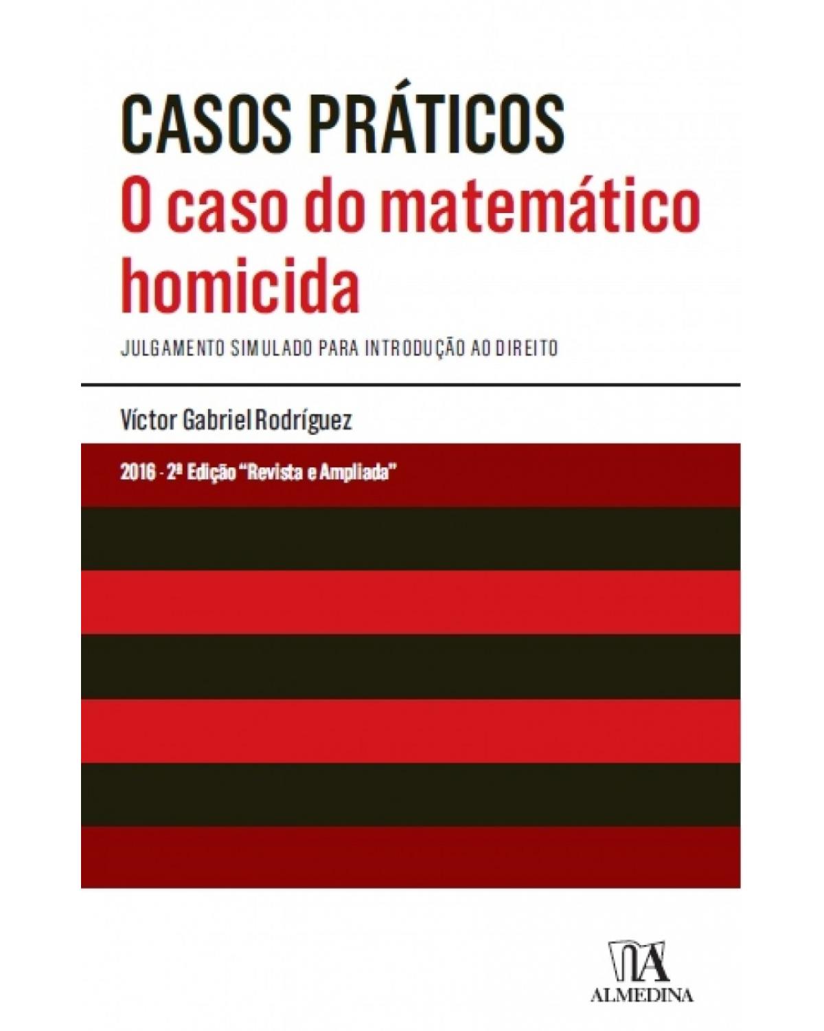 O caso do matemático homicida - Julgamento simulado para introdução ao direito - 2ª Edição | 2016