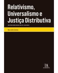 Relativismo, universalismo e justiça distributiva - um estudo sobre Michael Walzer e John Rawls - 1ª Edição | 2018