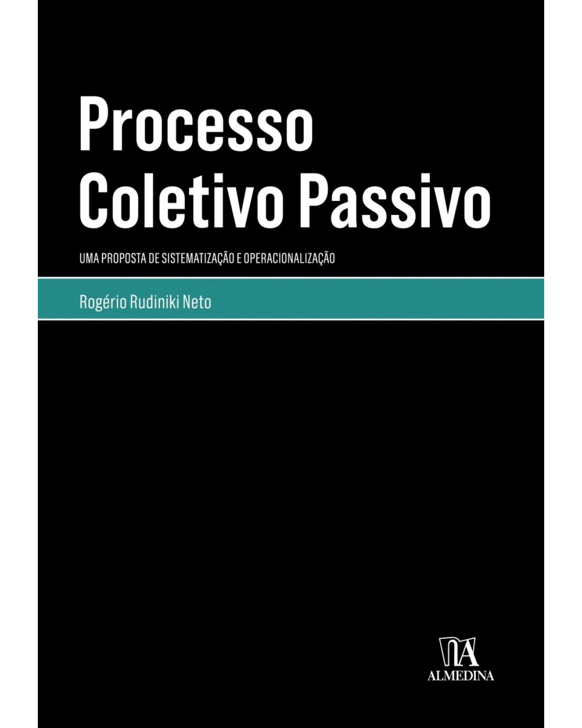 Processo coletivo passivo - uma proposta de sistematização e operacionalização - 1ª Edição | 2018