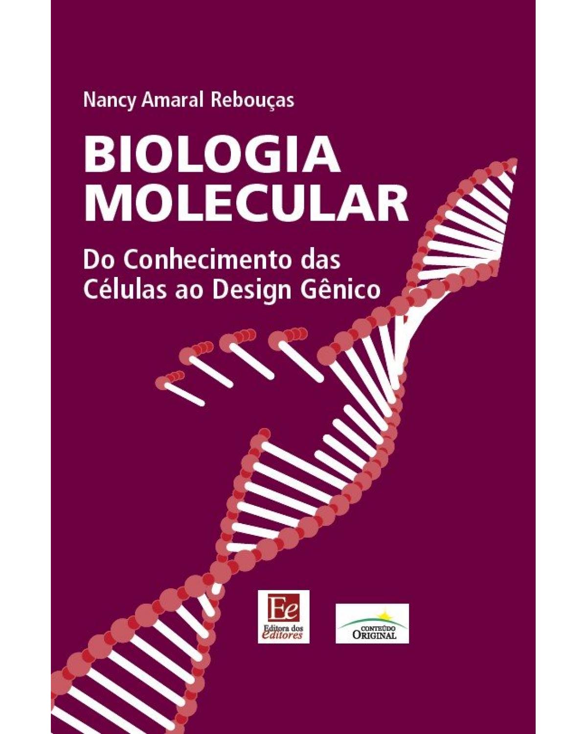 Biologia molecular: Do conhecimento das células ao design gênico - 1ª Edição