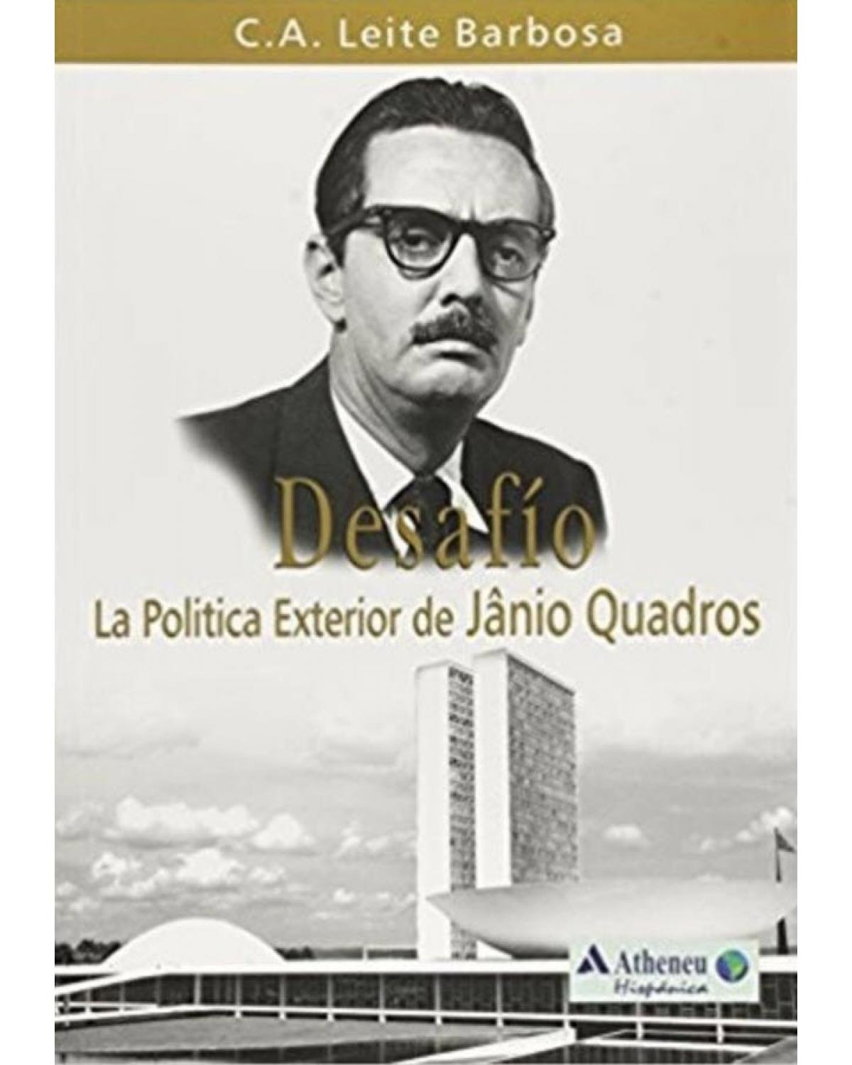 Desafío - La política exterior de Jânio Quadros - 1ª Edição | 2009