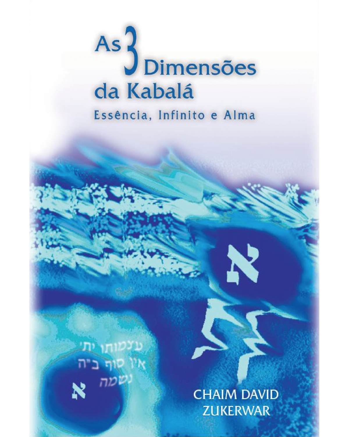 As 3 dimensőes da Kabalá: essência, infinito e alma - 1ª Edição | 1999