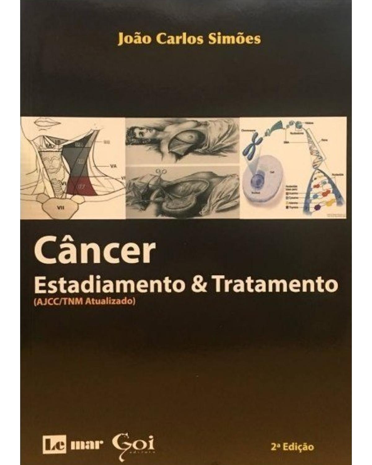Câncer - Estadiamento & tratamento - Volume 1: AJCC/TNM atualizado - 2ª Edição | 2018