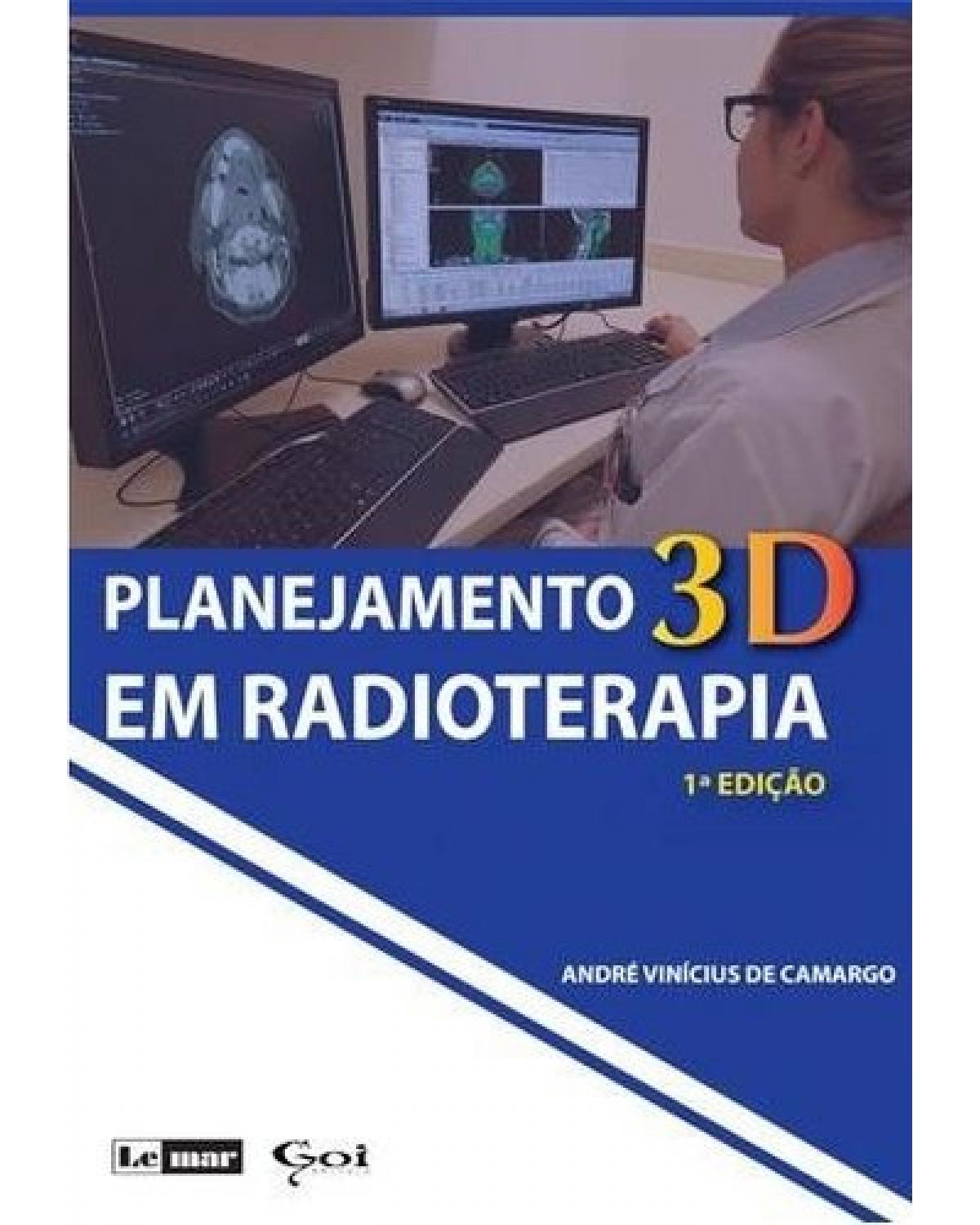 Planejamento 3D em radioterapia - Volume 1:  - 1ª Edição | 2018