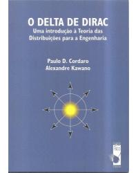 O delta de dirac: Uma introdução a teoria das distribuições para a engenharia - 1ª Edição