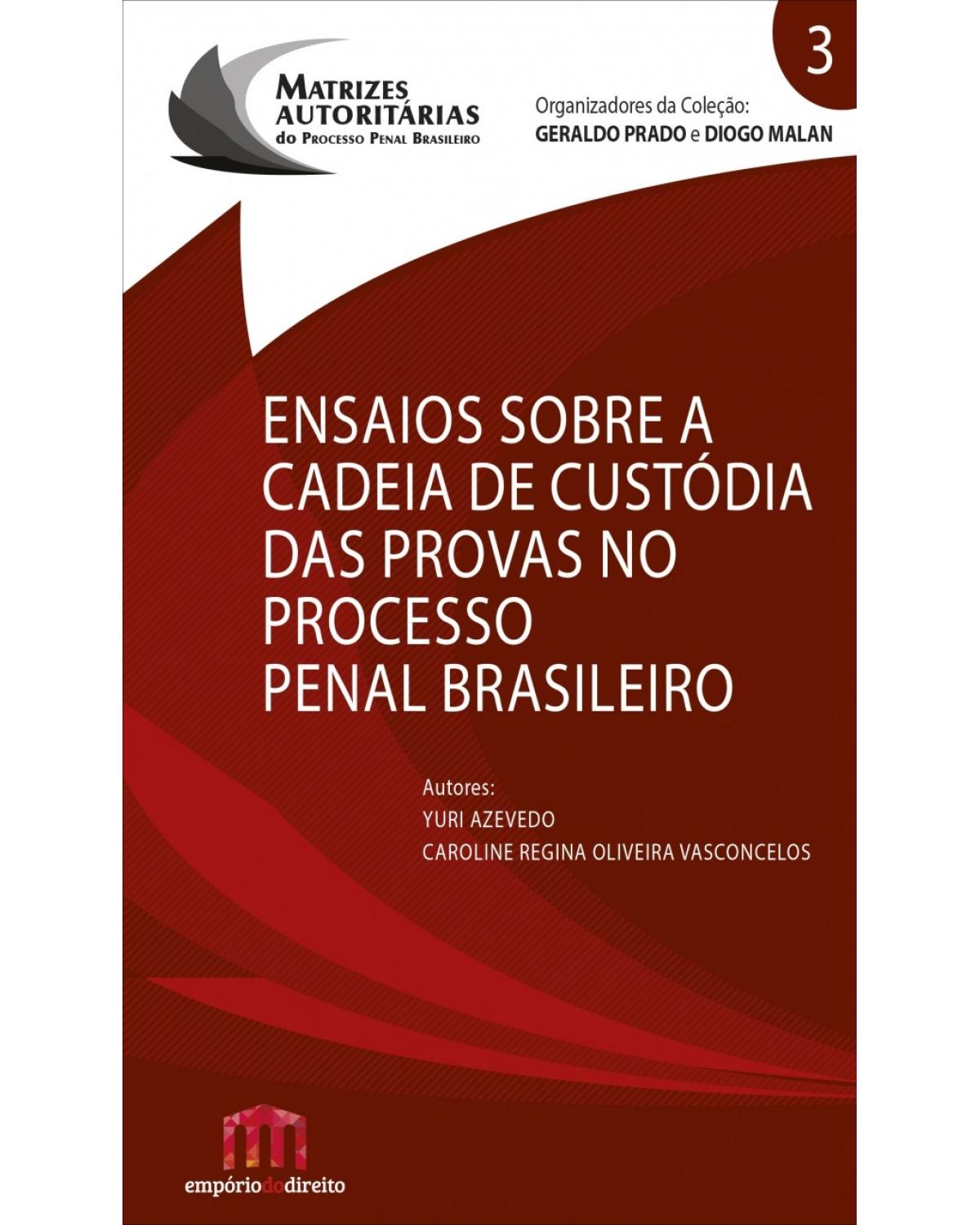 Ensaios sobre a cadeia de custódia das provas no processo penal brasileiro - Volume 3:  - 1ª Edição | 2017
