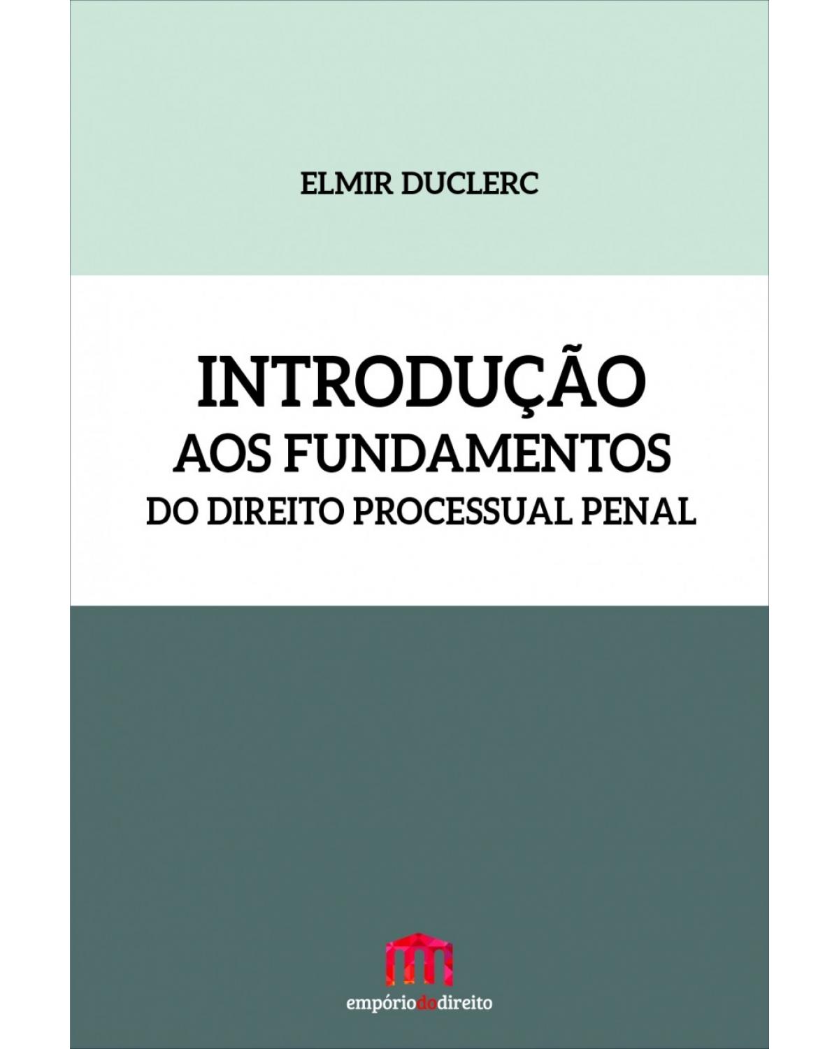 Introdução aos fundamentos do direito processual penal - 1ª Edição | 2016