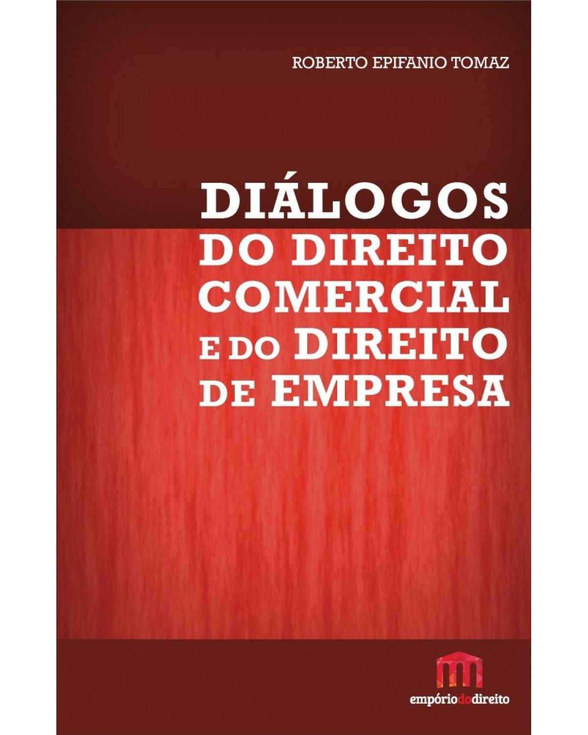 Diálogos do direito comercial e do direito de empresa - 1ª Edição | 2017