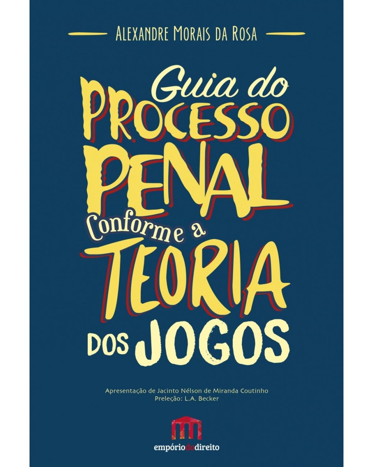 Guia do processo penal conforme a teoria dos jogos - 4ª Edição | 2017