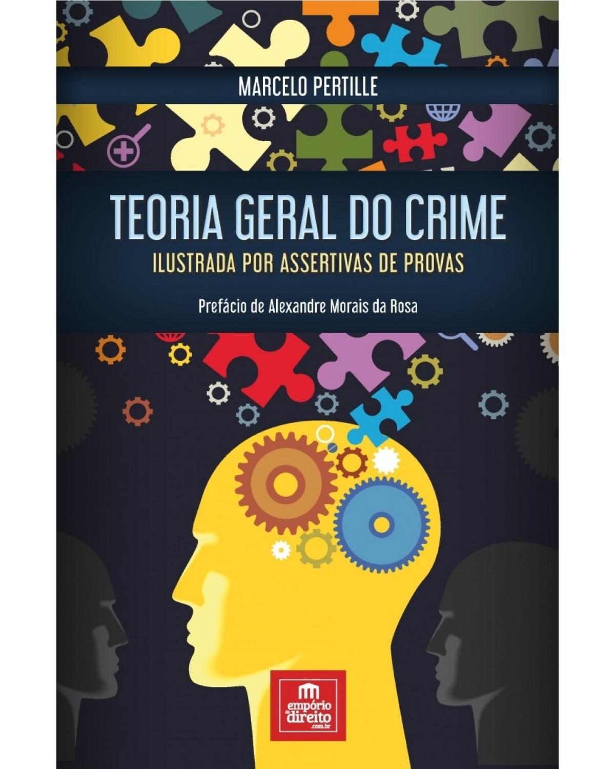 Teoria geral do crime - Ilustrada por assertivas de provas - 1ª Edição | 2017