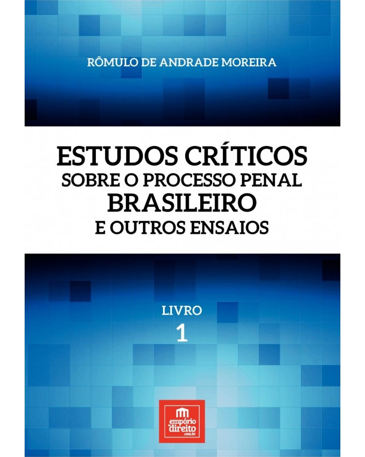 Estudos críticos sobre o processo penal brasileiro e outros ensaios - Livro 1 - 1ª Edição | 2017