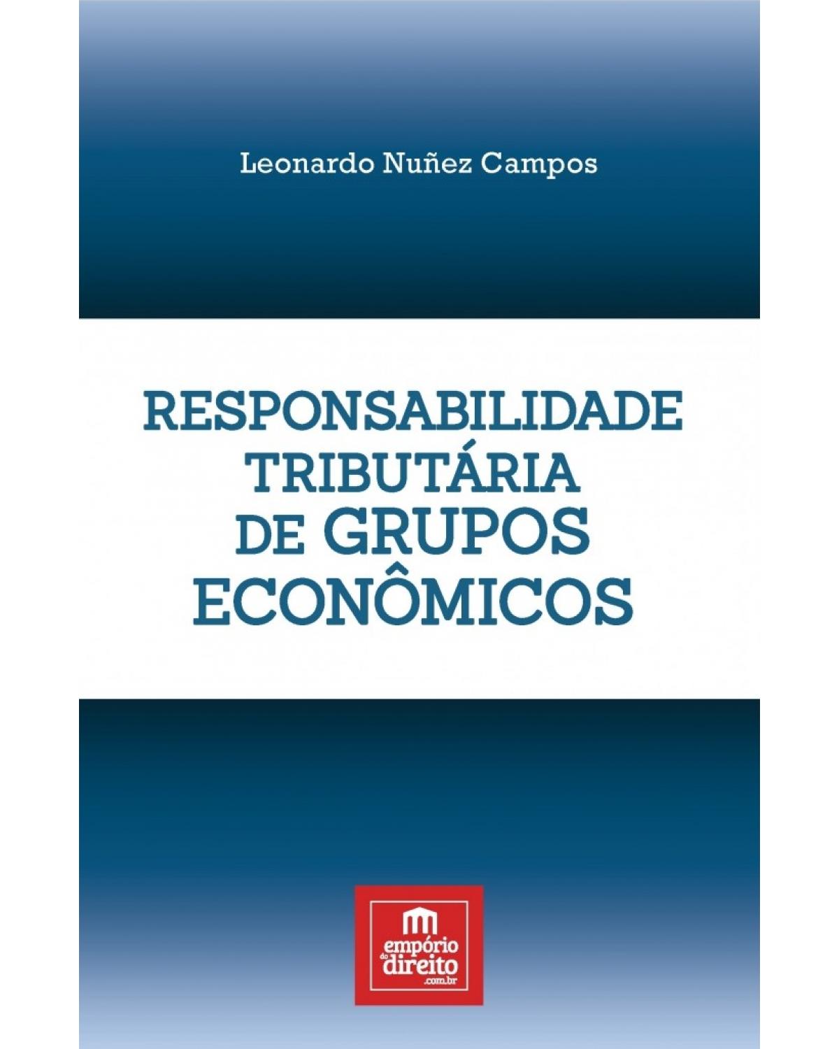 Responsabilidade tributária de grupos econômicos - 1ª Edição | 2017