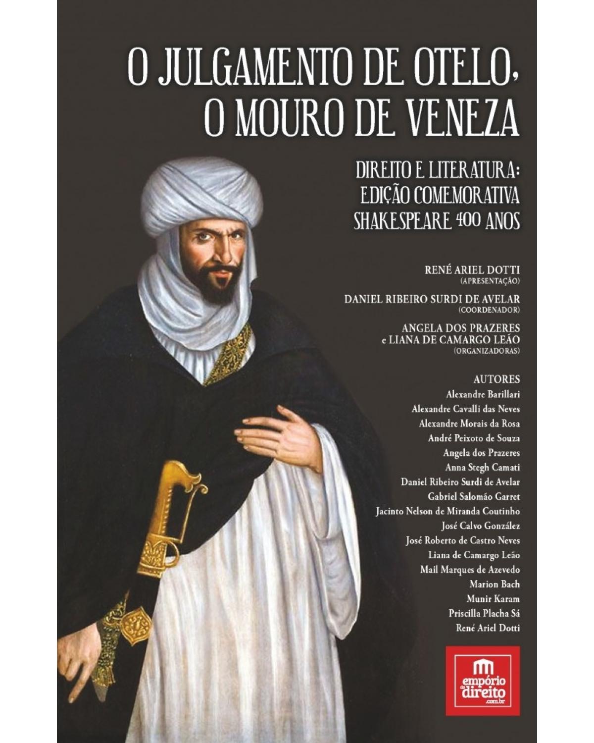 O julgamento de Otelo, o mouro de Veneza - direito e literatura: edição comemorativa Shakespeare 400 anos - 1ª Edição | 2017