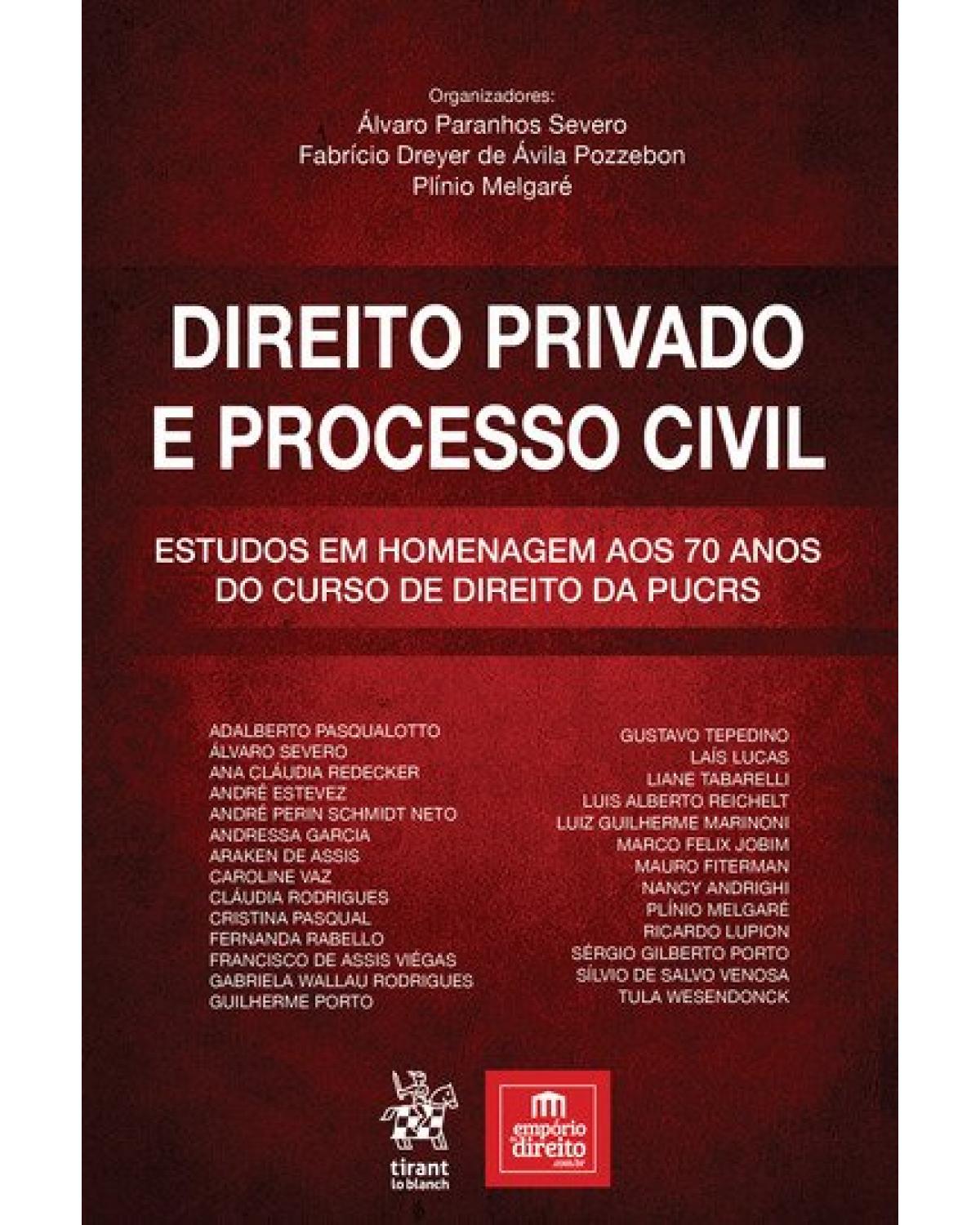 Direito privado e processo civil - estudos em homenagem aos 70 anos do curso de direito da PUCRS - 1ª Edição | 2018