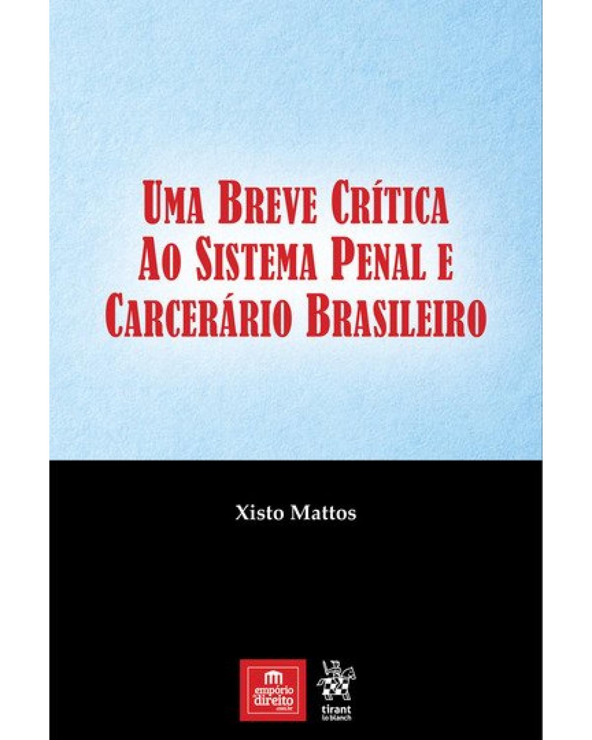 Uma breve crítica ao sistema penal e carcerário brasileiro - 1ª Edição | 2018