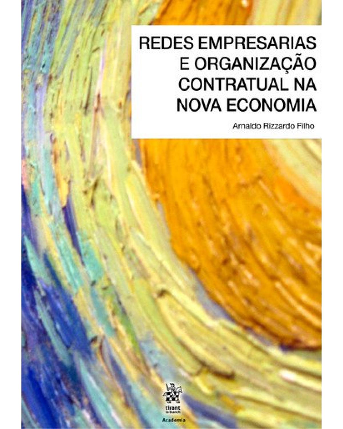Redes empresariais e organização contratual na nova economia - 1ª Edição | 2018